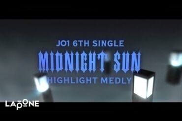 JO1｜6TH SINGLE “MIDNIGHT SUN” 
HIGHLIGHT MEDLEY
(  #JO1 #MIDNIGHT_SUN #SuperCali