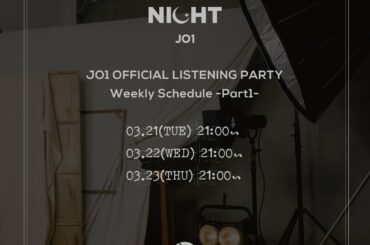 ［］#JO1 Listening Party
Weekly Schedule -Part1-  23.03.21(TUE) 9PM JST
23.03.22(W